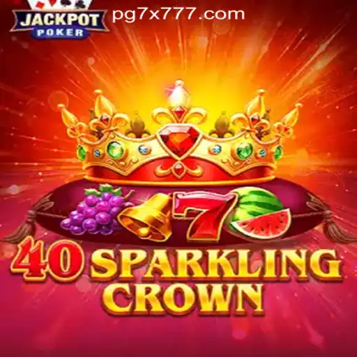 Discover the Thrills of 40SparklingCrown: Dive into a Royal Adventure with 7X777.COM Oficial Slots Brasil #1